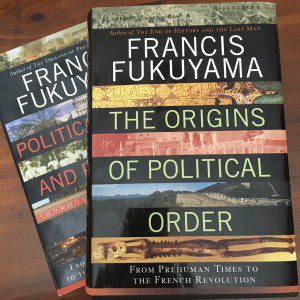 Fukuyama - Origins of Political Order / Political Order and Political Decay