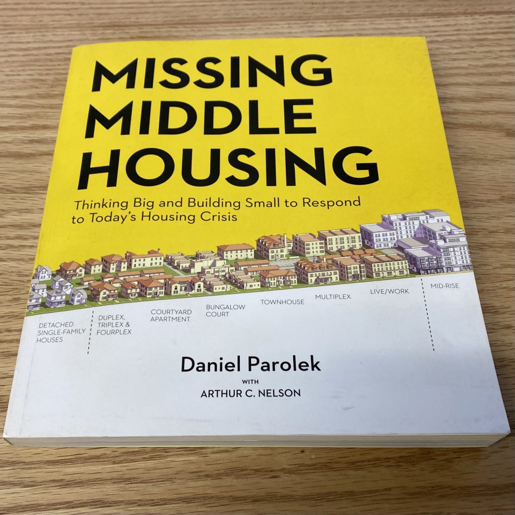 Cover of Missing Middle Housing: Thinking Big and Building Small to Respond to Today's Housing Crisis by Daniel Parolek with Arthur C. Nelson